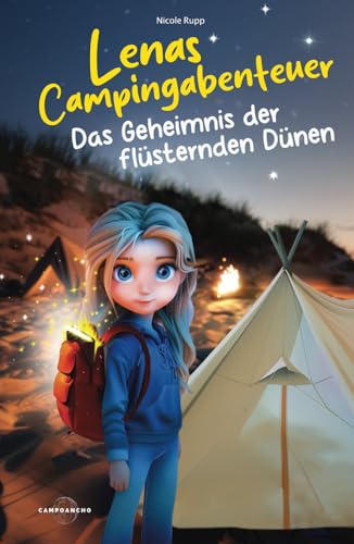 Lenas Campingabenteuer - Das Geheimnis der flüsternden Dünen: Der ideale Begleiter für gemeinsame Lesezeit - Eine Feriengeschichte in 16 Kapiteln für Kinder ab 8 Jahren