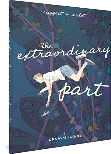 The Extraordinary Part: Book One: Orsay's Hands (EXTRAORDINARY PART HC) von Fantagraphics Books