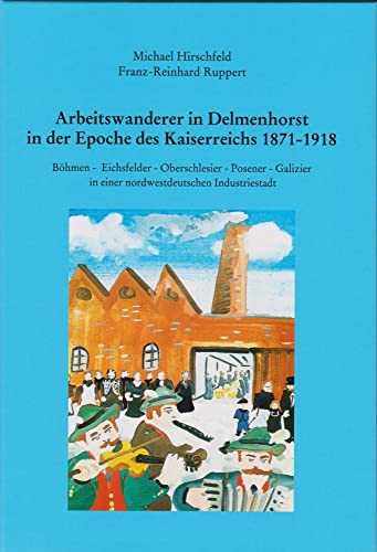 Arbeitswanderer in Delmenhorst in der Epoche des Kaiserreichs 1871 bis 1918 (Oldenburger Studien) von Isensee, Florian, GmbH