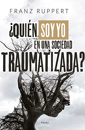 ¿Quién soy yo en una sociedad traumatizada?: Cómo las dinámicas víctima-agresor determinan nuestra vida y cómo liberarnos de ellas