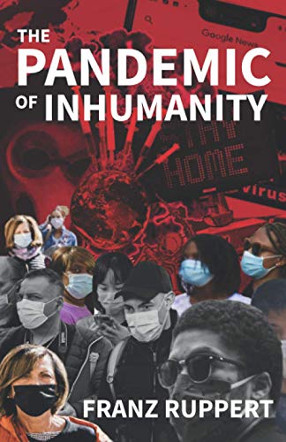 The Pandemic of Inhumanity: A Chronicle of the Corona Pandemic from a Psychological Trauma Perspective von Franz Ruppert