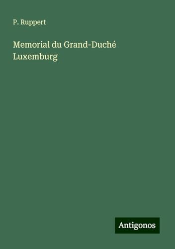 Memorial du Grand-Duché Luxemburg von Antigonos Verlag