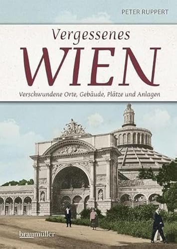 Vergessenes Wien von Braumüller Verlag