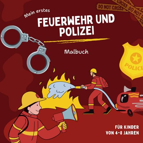 Feuerwehr Malbuch - Entdecke spannende Abenteuer: Kinderbuch über Feuerwehr und Polizei für 4-8-Jährige! von Independently published