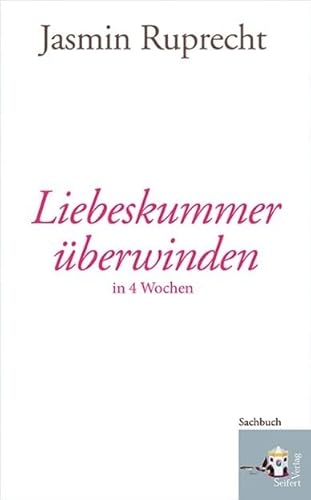 Liebeskummer überwinden: in 4 Wochen Liebeskummer überwinden: in 4 Wochen von Seifert-Verlag