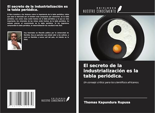 El secreto de la industrialización es la tabla periódica.: Un consejo crítico para los científicos africanos. von Ediciones Nuestro Conocimiento
