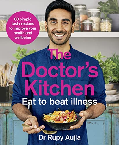 The Doctor’s Kitchen - Eat to Beat Illness: A simple way to cook and live the healthiest, happiest life