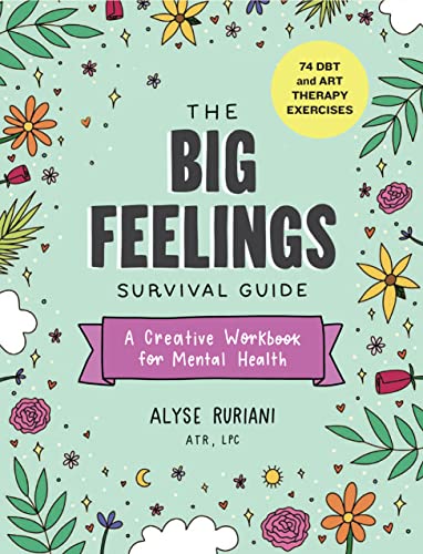 The Big Feelings Survival Guide: A Creative Workbook for Mental Health (74 DBT and Art Therapy Exercises) von Workman Publishing