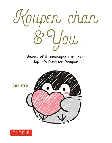 Koupen-chan & You: Uplifting Words from Japanæs Positive Penguin von Tuttle Publishing