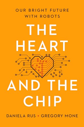 The Heart and the Chip: Our Bright Future With Robots