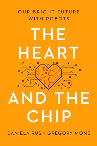 The Heart and the Chip: Our Bright Future With Robots von W. W. Norton & Company