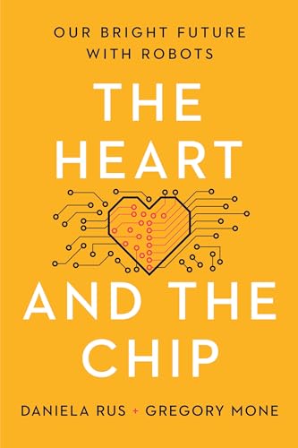 The Heart and the Chip: Our Bright Future With Robots von W. W. Norton & Company