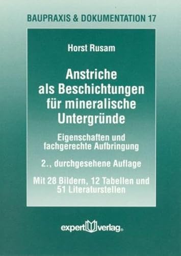 Anstriche als Beschichtungen für mineralische Untergründe: Eigenschaften und fachgerechte Aufbringung (Baupraxis + Dokumentation)