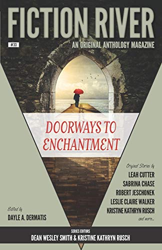 Fiction River: Doorways to Enchantment: An Original Anthology Magazine Fiction River: Doorways to Enchantment: An Original Anthology Magazine von Fiction River