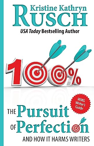 The Pursuit of Perfection: And How It Harms Writers (WMG Writer's Guides)