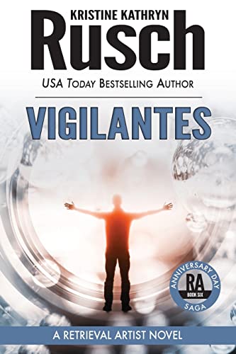 Vigilantes: A Retrieval Artist Novel: Book Six of the Anniversary Day Saga (Retrieval Artist Series, Band 15) Vigilantes: A Retrieval Artist Novel: Book Six of the Anniversary Day Saga (Retrieval Artist Series, Band 15)