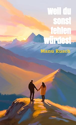 Weil du sonst fehlen würdest: Eine wahre Geschichte über Mut, Liebe und einen Neuanfang von BoD – Books on Demand