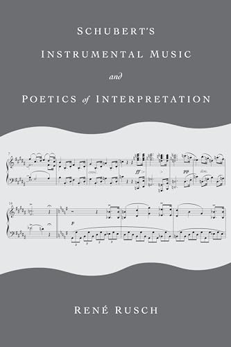 Schubert's Instrumental Music and Poetics of Interpretation (Musical Meaning and Interpretation) von Indiana University Press