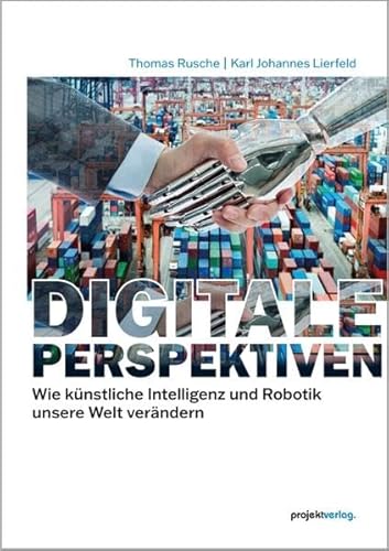 Digitale Perspektiven: Wie künstliche Intelligenz und Robotik unsere Welt verändern von Projekt