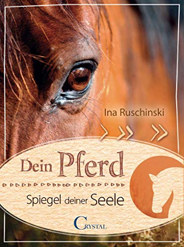Dein Pferd - Spiegel deiner Seele von Crystal Verlag GmbH