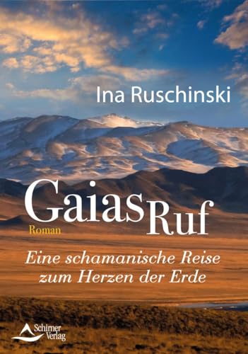 Gaias Ruf: Eine schamanische Reise zum Herzen der Erde von Schirner Verlag