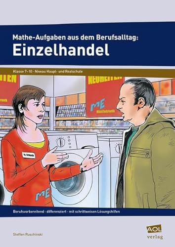 Mathe-Aufgaben aus dem Berufsalltag: Einzelhandel: berufsvorbereitend - differenziert - mit schrittweisen Lösungshilfen (7. bis 10. Klasse)