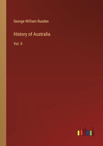 History of Australia: Vol. II von Outlook Verlag