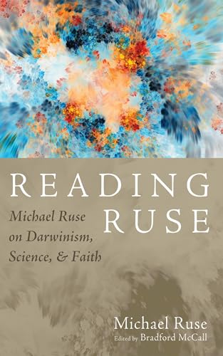 Reading Ruse: Michael Ruse on Darwinism, Science, and Faith von Cascade Books