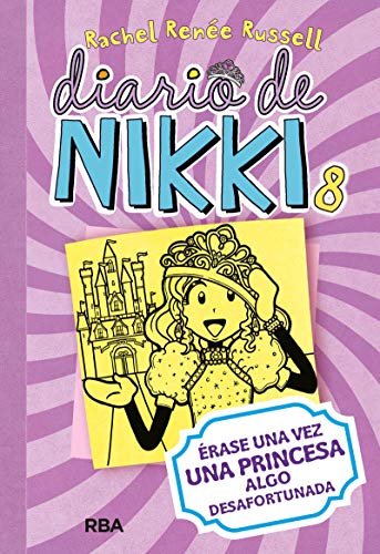 Diario de Nikki # 8: Érase una vez una princesa algo desafortunada (Colección Diario de Nikki, Band 8) von RBA Molino