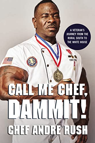 Call Me Chef, Dammit!: A Veteran’s Journey from the Rural South to the White House von Harper Horizon