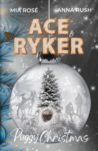 Ace & Ryker: Puggy Christmas - eine nicht zu weihnachtliche Kurzgeschichte Ace & Ryker: Puggy Christmas - eine nicht zu weihnachtliche Kurzgeschichte von Independently published