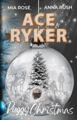 Ace & Ryker: Puggy Christmas - eine nicht zu weihnachtliche Kurzgeschichte Ace & Ryker: Puggy Christmas - eine nicht zu weihnachtliche Kurzgeschichte