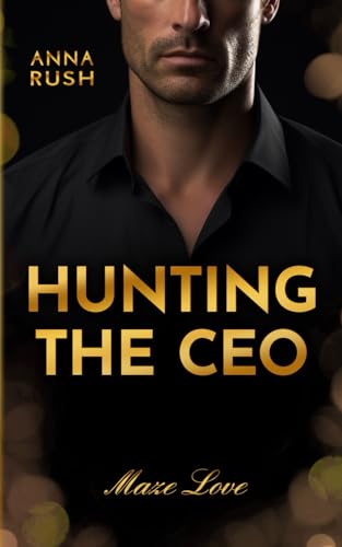 Hunting the CEO (Maze Love, Band 1)