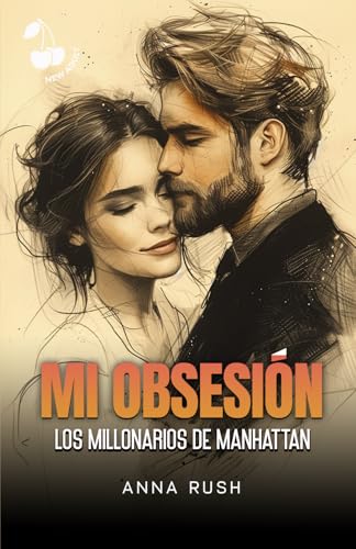 Mi obsesión: Los millonarios de Manhattan: Romance new adult Mi obsesión: Los millonarios de Manhattan: Romance new adult von Cherry Publishing