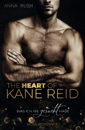 The Heart of Kane Reid - Was ich nie gesucht habe: Boss-Romance (Fallen Boss Tales, Band 1) von Independently published