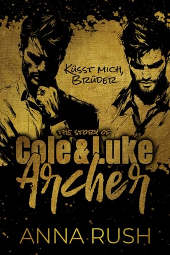 The Story of Cole & Luke Archer - Küsst mich, Brüder (Bad Boys in love, Band 4) von Independently published