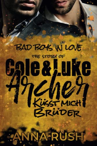 The Story of Cole & Luke Archer - Küsst mich Brüder (Bad Boys in love, Band 4)