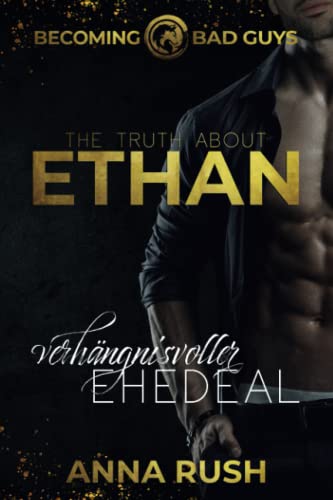 The Truth about Ethan – Verhängnisvoller Ehedeal (Becoming Bad Guys, Band 4) The Truth about Ethan – Verhängnisvoller Ehedeal (Becoming Bad Guys, Band 4)