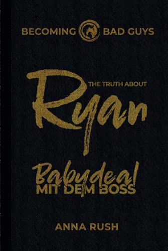The Truth about Ryan – Babydeal mit dem Boss (Becoming Bad Guys, Band 1) The Truth about Ryan – Babydeal mit dem Boss (Becoming Bad Guys, Band 1)