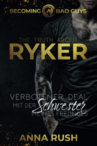 The Truth about Ryker - Verbotener Deal mit der Schwester meines Freundes (Becoming Bad Guys, Band 3) The Truth about Ryker - Verbotener Deal mit der Schwester meines Freundes (Becoming Bad Guys, Band 3)