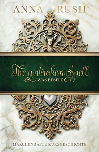 The unbroken Spell: Avas Besitz - Märchenhafte Kurzgeschichte The unbroken Spell: Avas Besitz - Märchenhafte Kurzgeschichte