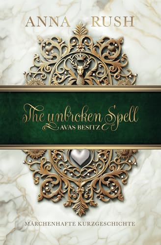 The unbroken Spell: Avas Besitz - Märchenhafte Kurzgeschichte The unbroken Spell: Avas Besitz - Märchenhafte Kurzgeschichte von Independently published