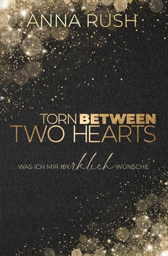 Torn between two Hearts – Was ich mir wirklich wünsche: Between two Hearts Band 2 von 2 (Fallen Boss Tales, Band 5) von Independently published
