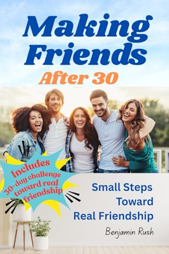 Making Friends After 30: Small Steps Toward Real Friendship von Independently published