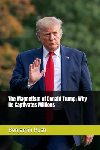 The Magnetism of Donald Trump: Why He Captivates Millions von Independently published