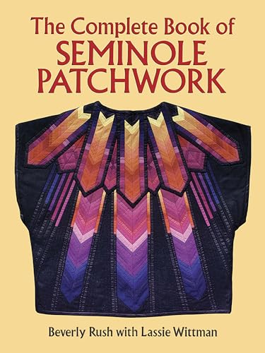 The Complete Book of Seminole Patchwork (Dover Quilting) von Dover Publications