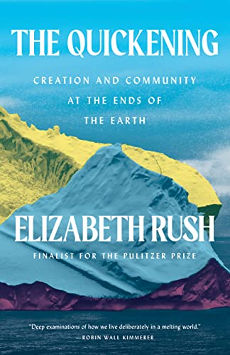 The Quickening: Creation and Community at the Ends of the Earth von Milkweed Editions