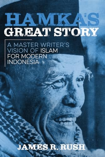 Hamka's Great Story: A Master Writer's Vision of Islam for Modern Indonesia (New Perspectives in Se Asian Studies) von University of Wisconsin Press