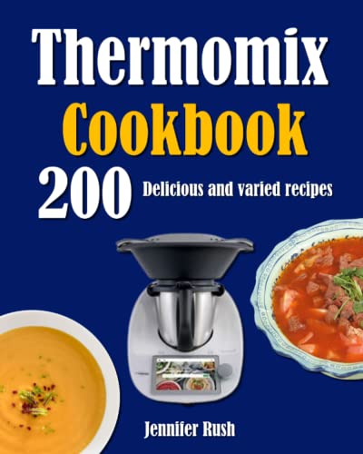 Thermomix Cookbook: 200 Delicious and varied recipes von Independently published