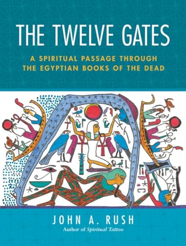 The Twelve Gates: A Spiritual Passage Through the Egyptian Books of the Dead von North Atlantic Books